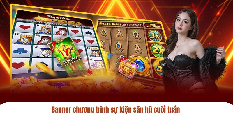 Banner chương trình sự kiện săn hũ cuối tuần