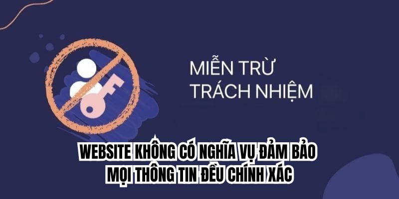 Website không có nghĩa vụ đảm bảo mọi thông tin đều chính xác